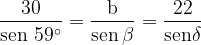 \dpi{120} \mathrm{\frac{30}{sen\59^{\circ}}= \frac{b}{sen\,\beta} = \frac{22}{sen\delta}}